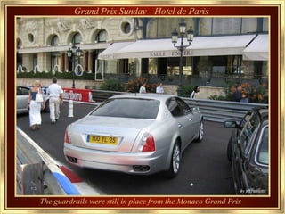 The guardrails were still in place from the Monaco Grand Prix  Grand Prix Sunday - Hotel de Paris 