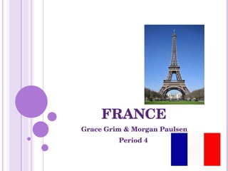FRANCE Grace Grim & Morgan Paulsen Period 4  