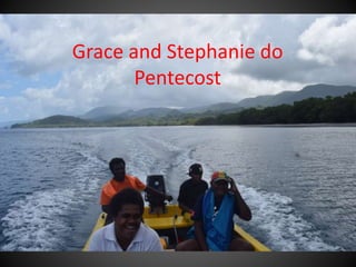 Grace and Stephanie do
Pentecost
 