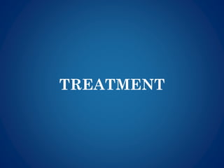 TREATMENT
 