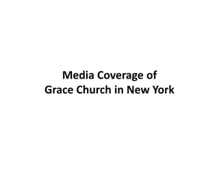 Media Coverage of
Grace Church in New York
 