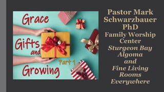 Grace gifts and growing part 1 11 29-20