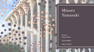 MINORU YAMASAKI- A life in architecture (World trade center) | PPT