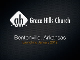 Bentonville, Arkansas
   Launching January 2012
 