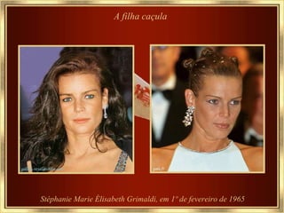 Stéphanie Marie Élisabeth Grimaldi, em 1º de fevereiro de 1965 A filha caçula 