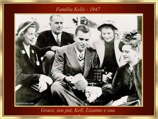Família Kelly - 1947 Grace, seu pai, Kell, Lizanne e sua mãe 