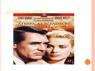 ATRAPA A UN LADRÓN
 