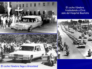 El coche fúnebre llega a  Graceland El coche fúnebre  trasladando a Elvis sale del Hospital Bautista 