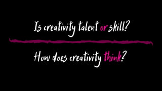 What is Creativity?