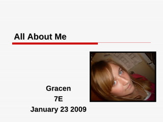 All About Me Gracen 7E January 23 2009 