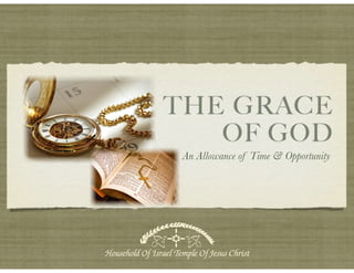 THE GRACE
OF GOD
An Allowance of Time & Opportunity
 