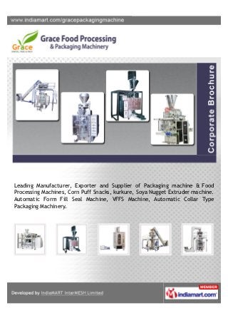 Leading Manufacturer, Exporter and Supplier of Packaging machine & Food
Processing Machines, Corn Puff Snacks, kurkure, Soya Nugget Extruder machine.
Automatic Form Fill Seal Machine, VFFS Machine, Automatic Collar Type
Packaging Machinery.
 