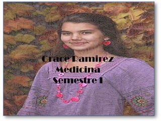 Grace RamirezMedicinaSemestre I 