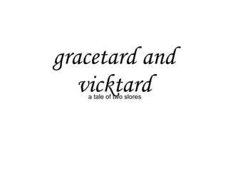 gracetard and vicktard a tale of two slores 