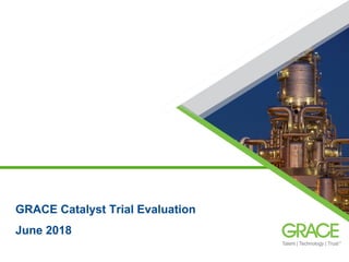 GRACE Catalyst Trial Evaluation
June 2018
 