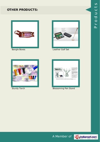 A Member of
OTHER PRODUCTS:
Bangle Boxes Leather Golf Set
Sturdy Torch Blossoming Pen Stand
Products
 