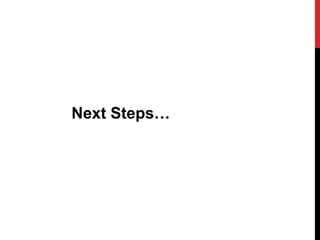 Next Steps…
 