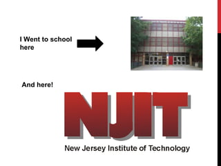 I Went to school
here




And here!
 