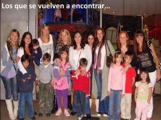 Los que se vuelven a encontrar…