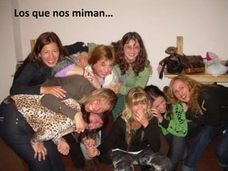 Los que nos miman…