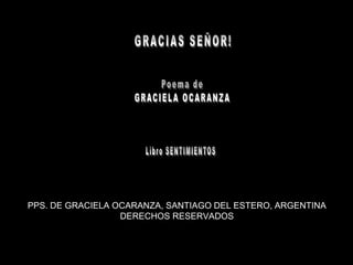 PPS. DE GRACIELA OCARANZA, SANTIAGO DEL ESTERO, ARGENTINA
                  DERECHOS RESERVADOS
 