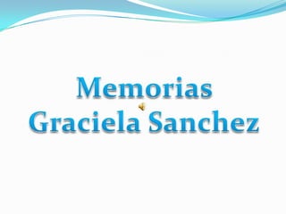 Memorias Graciela Sanchez 