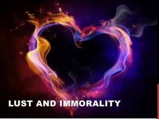 LUST AND IMMORALITY
 