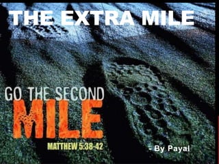 THE EXTRA MILE
- By Payal
 