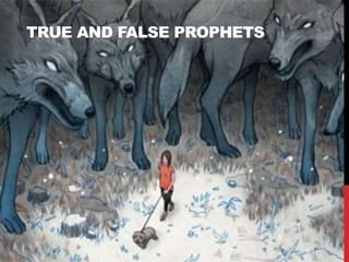 TRUE AND FALSE PROPHETS
 