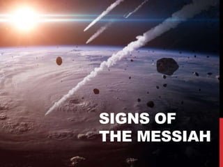 SIGNS OF
THE MESSIAH
 