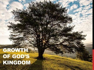 GROWTH
OF GOD’S
KINGDOM
 