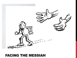 FACING THE MESSIAH
 