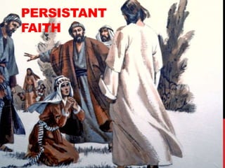 PERSISTANT
FAITH
 