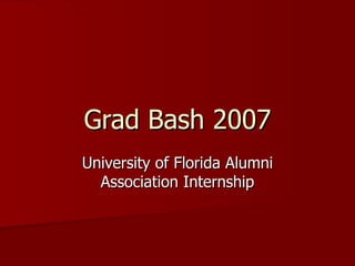 Grad Bash 2007 University of Florida Alumni Association Internship 