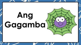 Ang
Gagamba
 