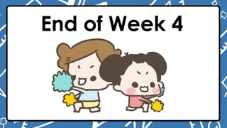 End of Week 4
 