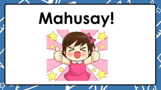 Mahusay!
 