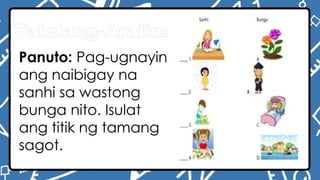 Takdang-Aralin:
Panuto: Pag-ugnayin
ang naibigay na
sanhi sa wastong
bunga nito. Isulat
ang titik ng tamang
sagot.
 