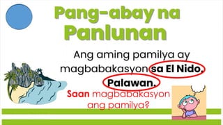 Saan magbabakasyon
ang pamilya?
 