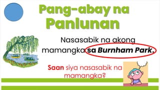 Saan siya nasasabik na
mamangka?
 