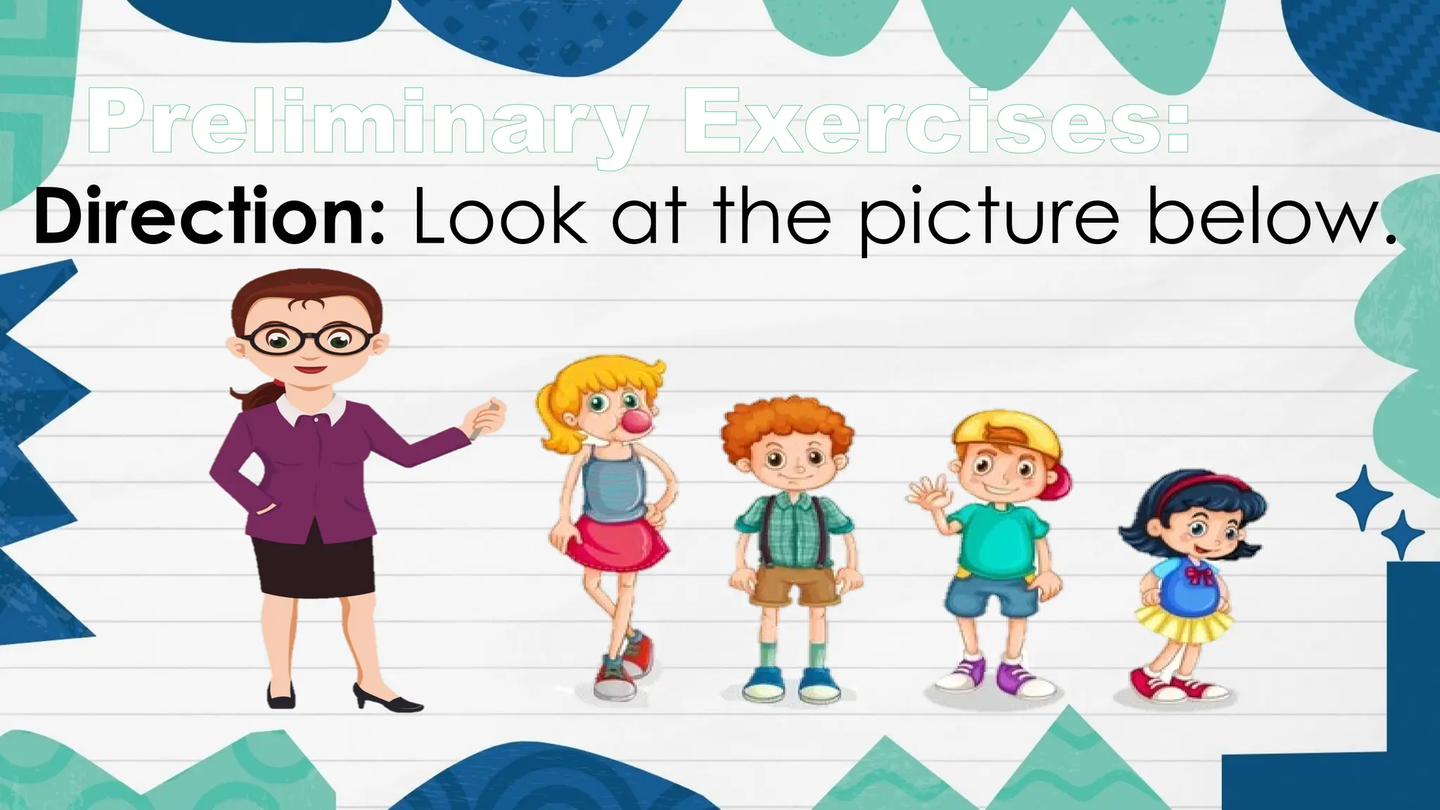 Preliminary Exercises:
Direction: Look at the picture below.
 