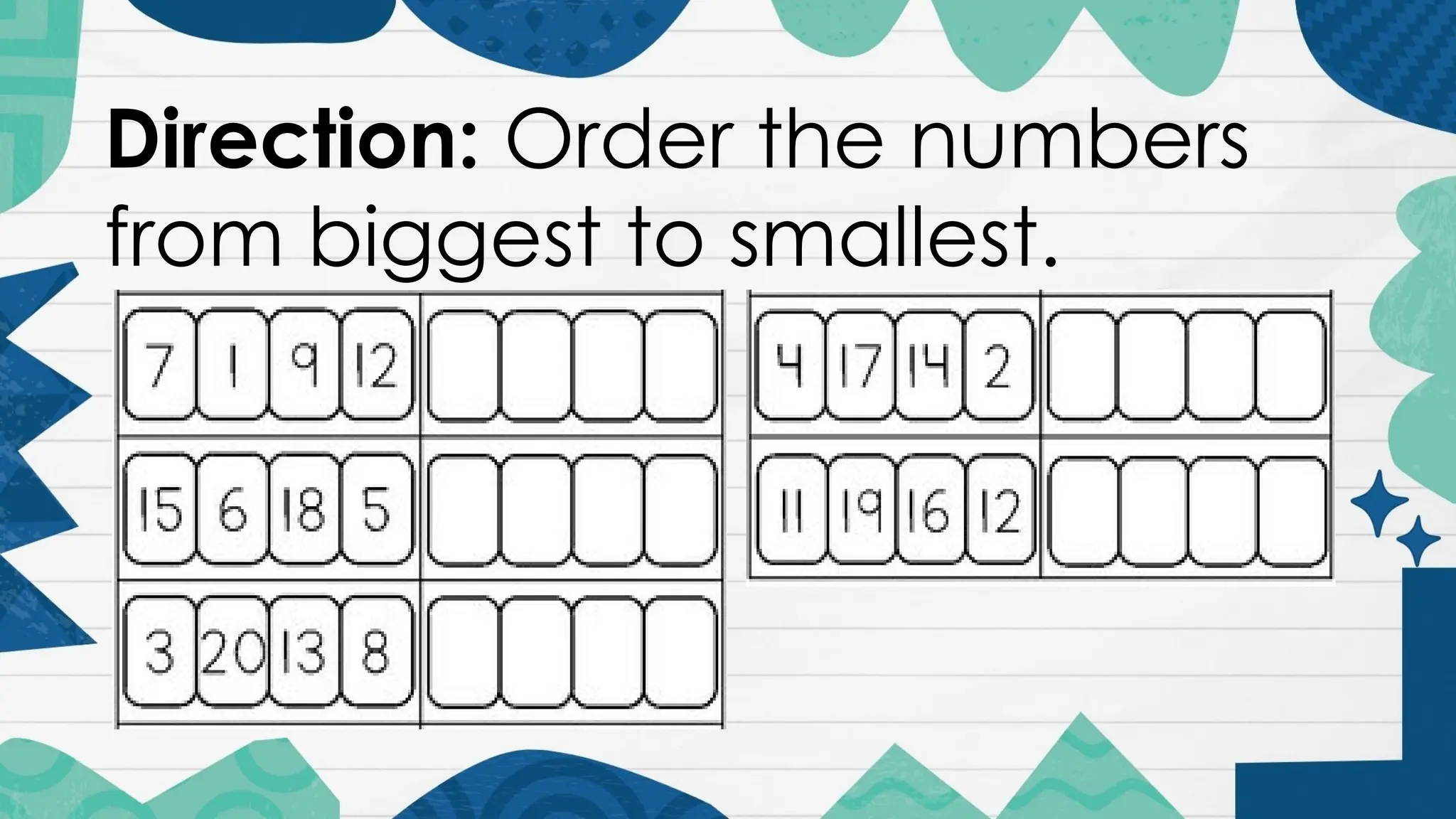 Direction: Order the numbers
from biggest to smallest.
 