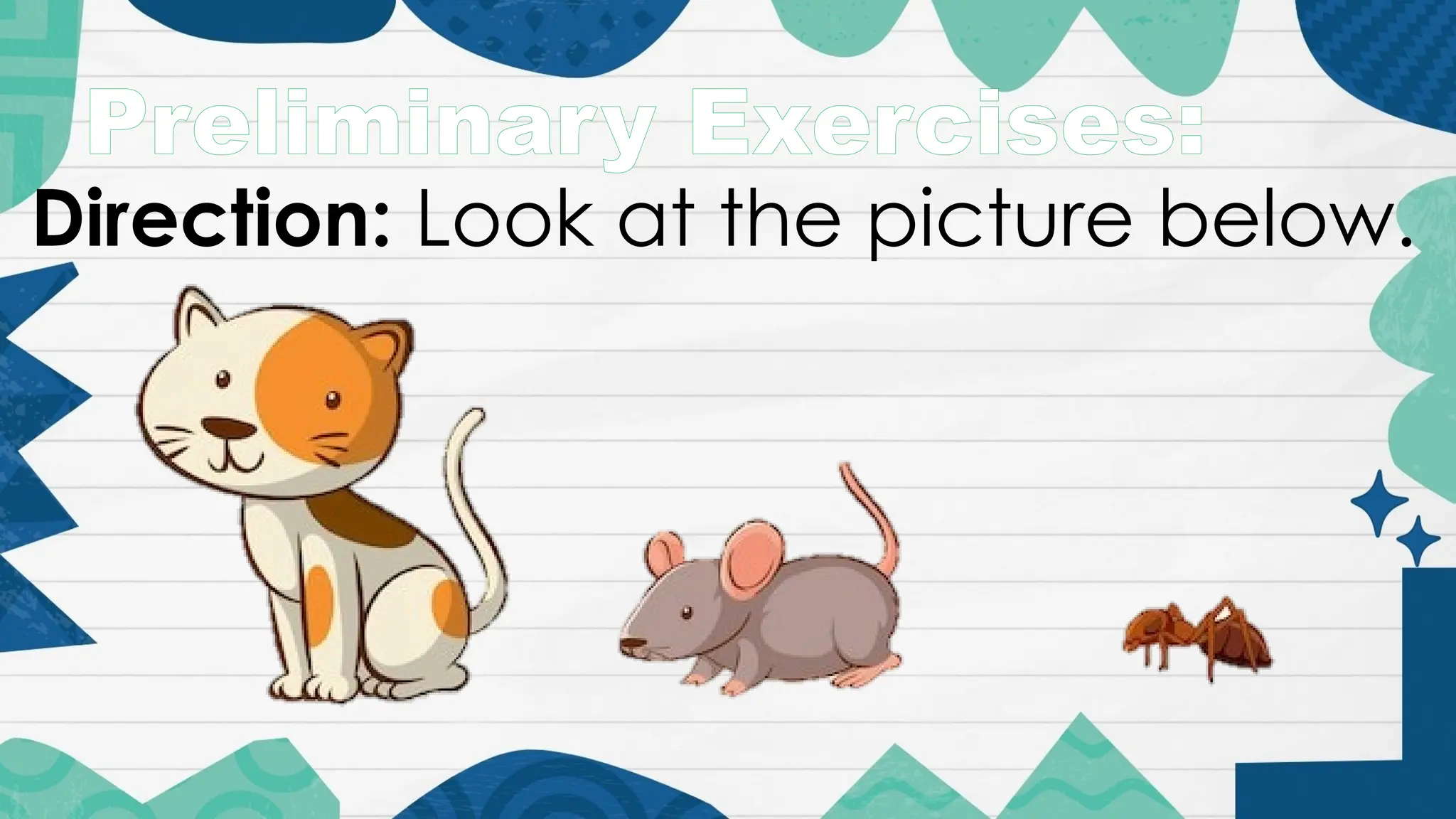 Preliminary Exercises:
Direction: Look at the picture below.
 