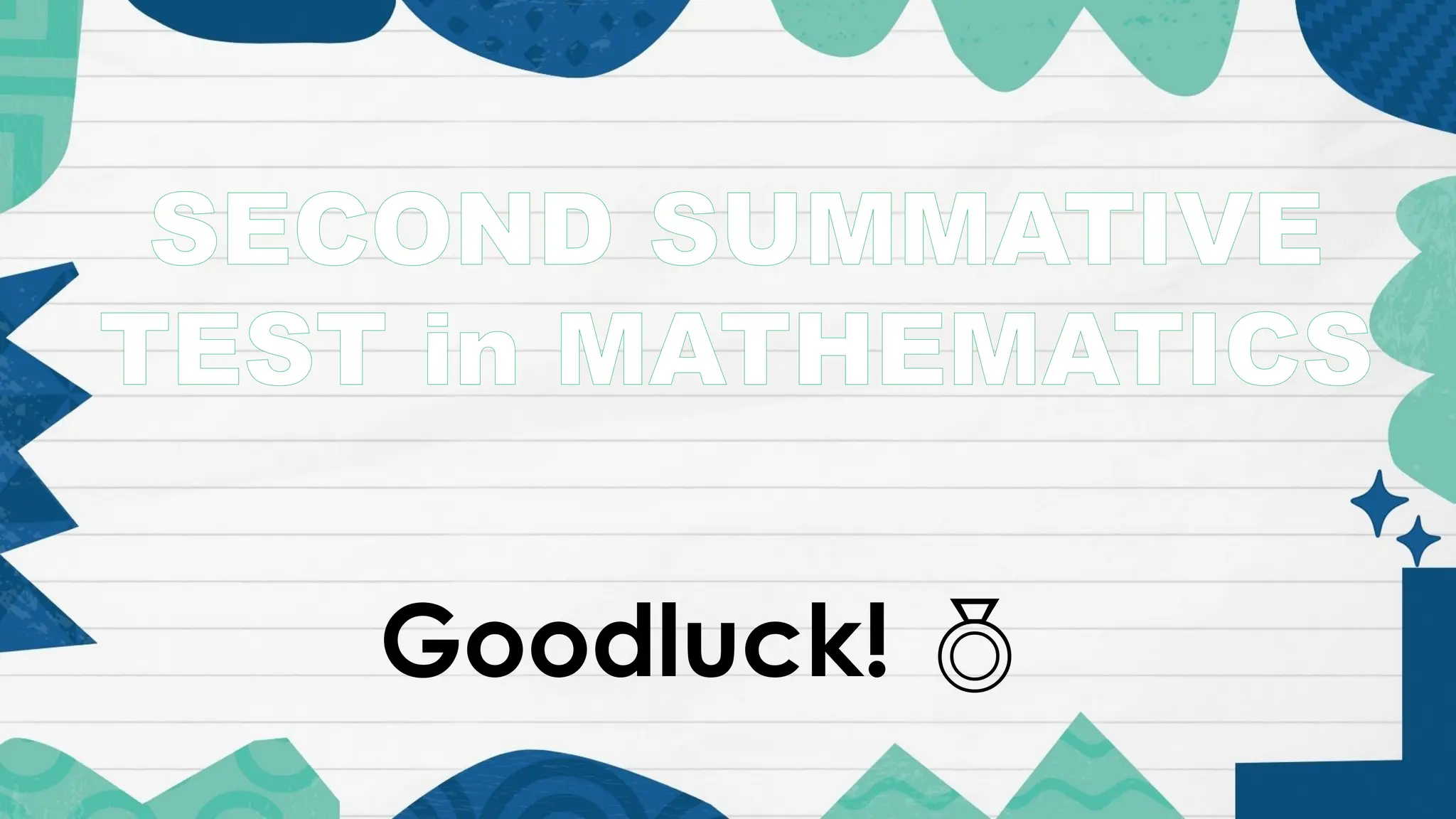 SECOND SUMMATIVE
TEST in MATHEMATICS
Goodluck! 
 