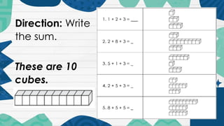 Direction: Write
the sum.
These are 10
cubes.
 