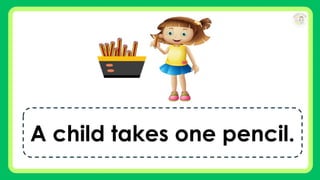 A child takes one pencil.
 