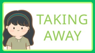 TAKING
AWAY
 