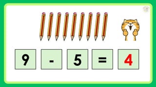 9 - 5 = 4
 