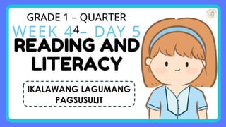 GRADE 1 – QUARTER
4
WEEK 4 – DAY 5
IKALAWANG LAGUMANG
PAGSUSULIT
 