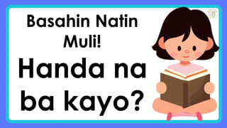 Basahin Natin
Muli!
Handa na
ba kayo?
 